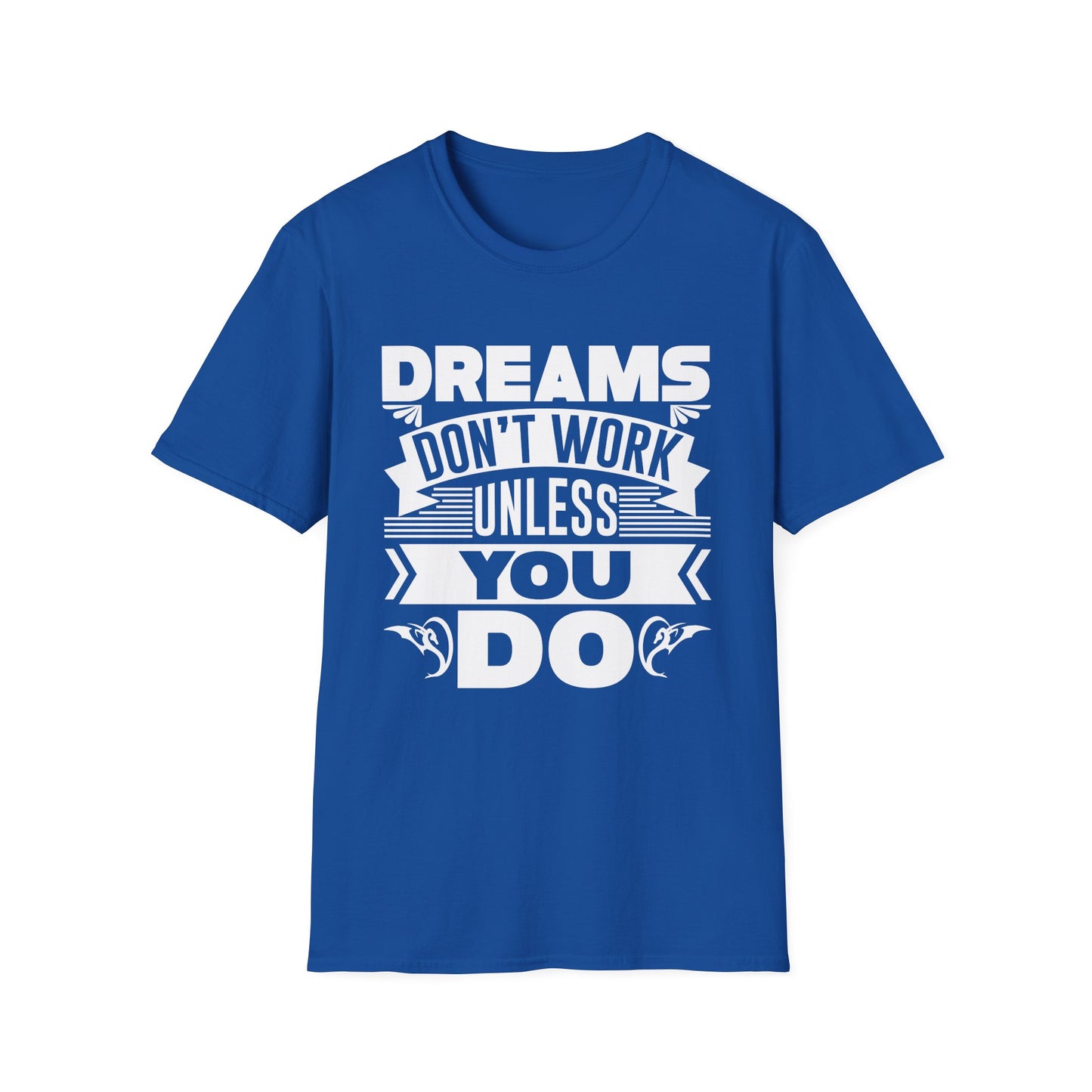 Dreams Don't Work Unless You Do Unisex Softstyle T-Shirt