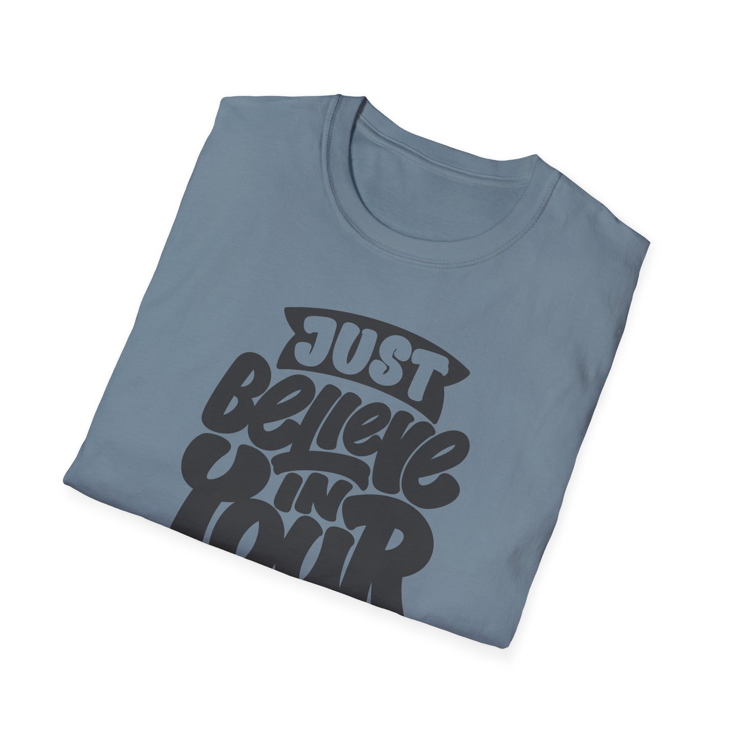 Just Believe in Your Dream Unisex Softstyle T-Shirt