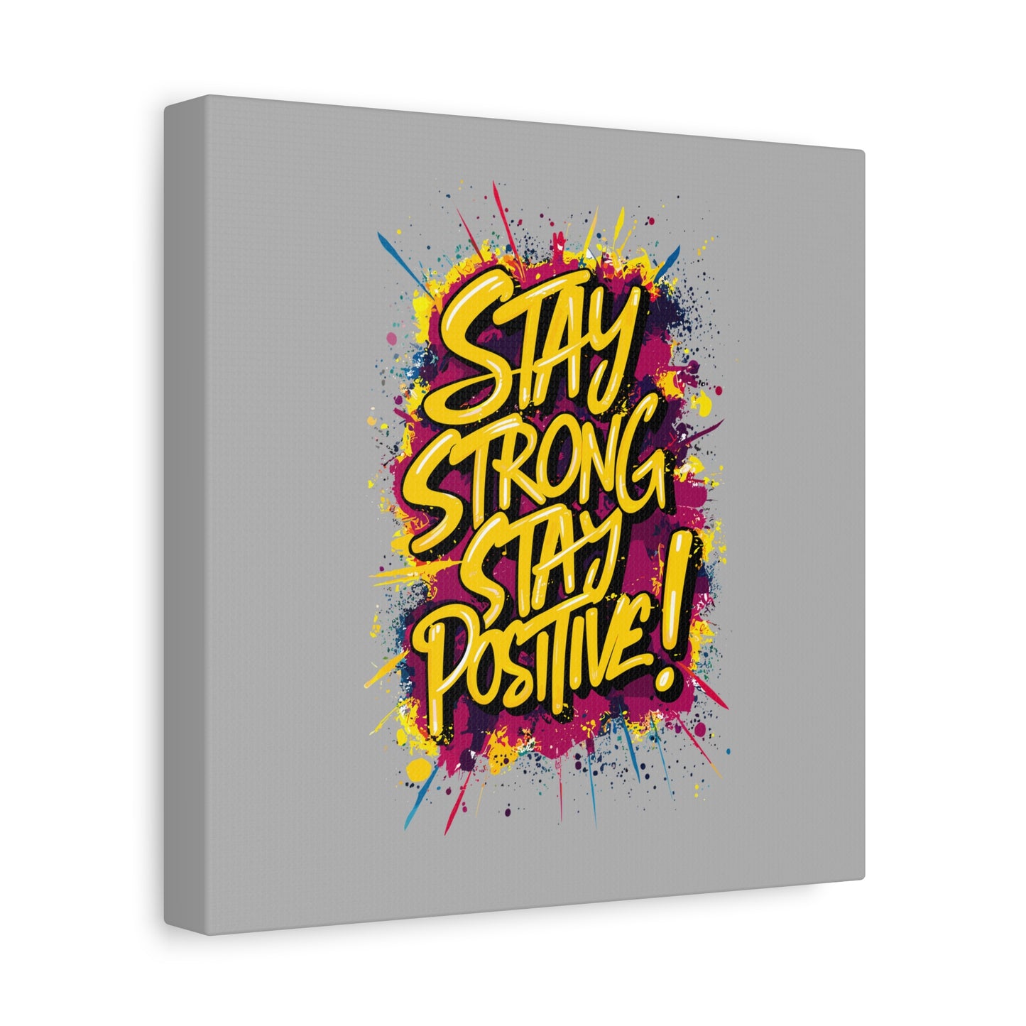 Stay Strong Stay Positive! Matte Canvas, Stretched, 1.25"