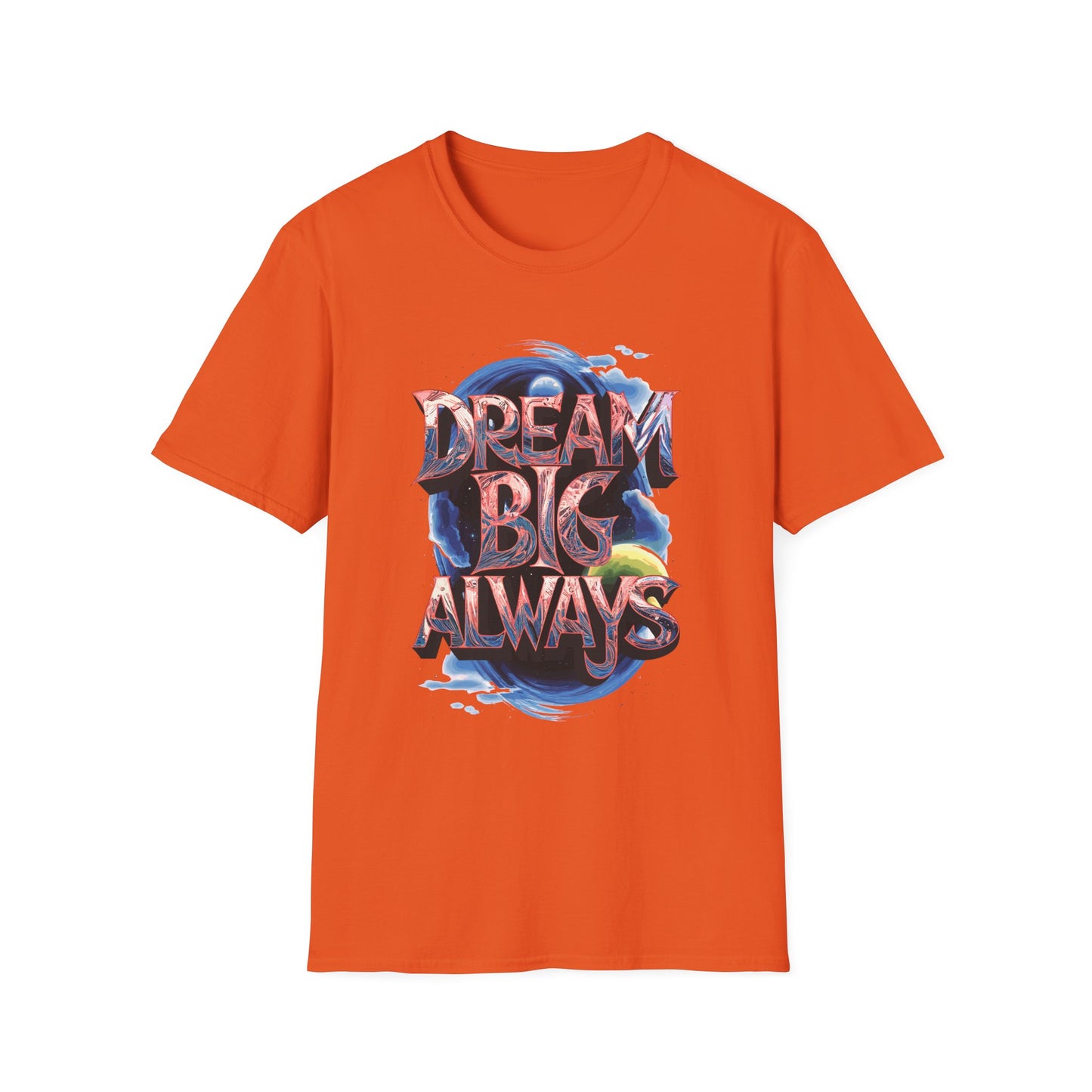 Dream Big Always Unisex Softstyle T-Shirt