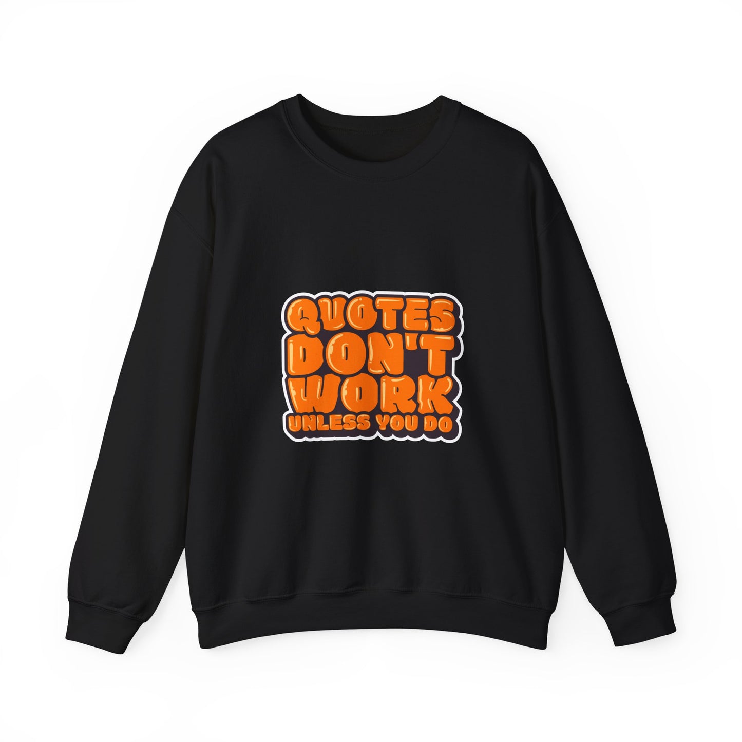 Quotes Don't Work Unless You Do Unisex Heavy Blend™ Crewneck Sweatshirt