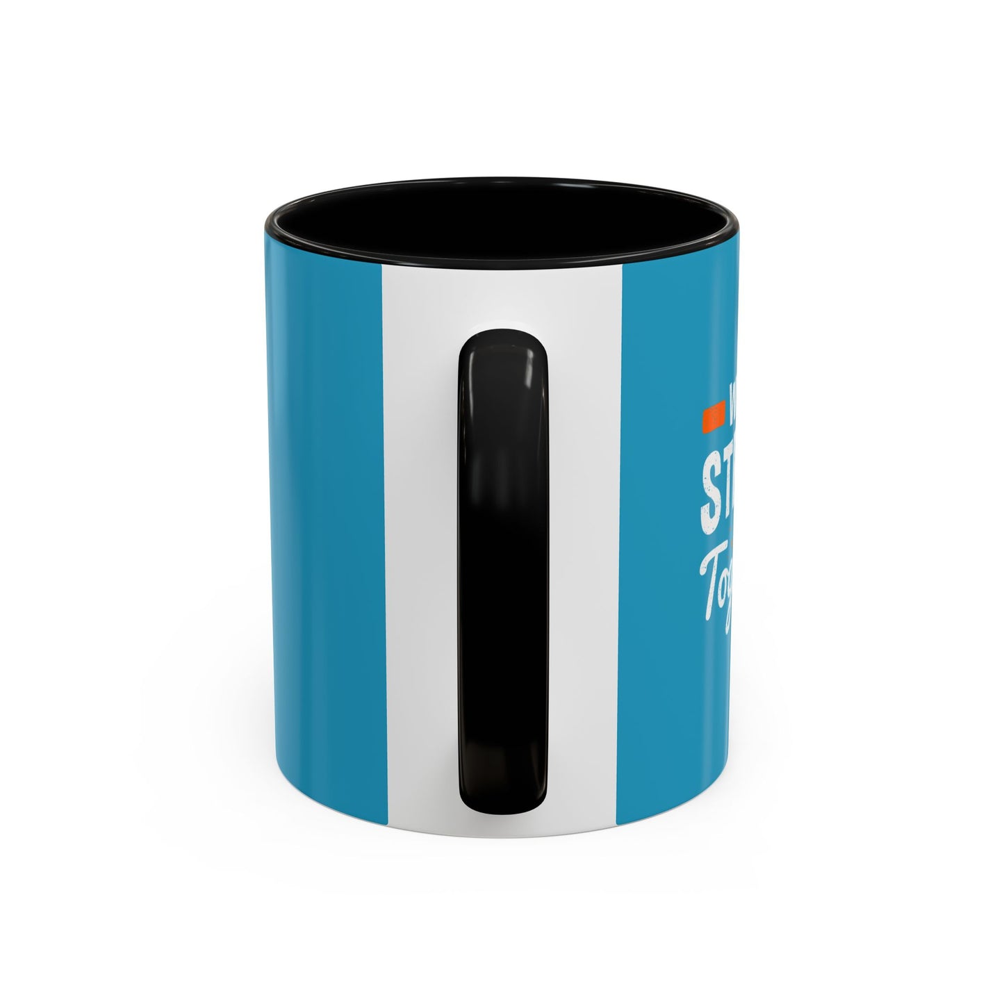We Are Strong Together Accent Coffee Mug (11, 15oz)