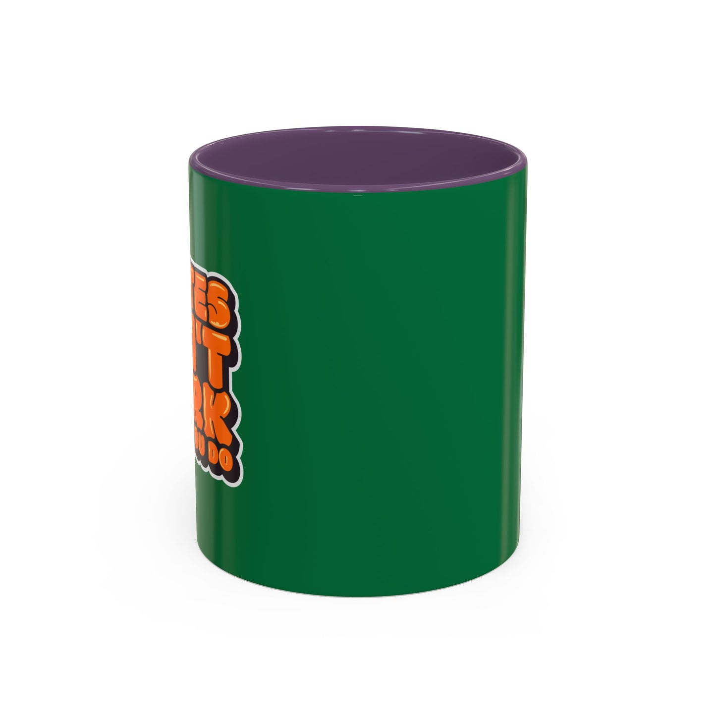 Quotes Don't Work Unless You Do Accent Coffee Mug (11, 15oz)