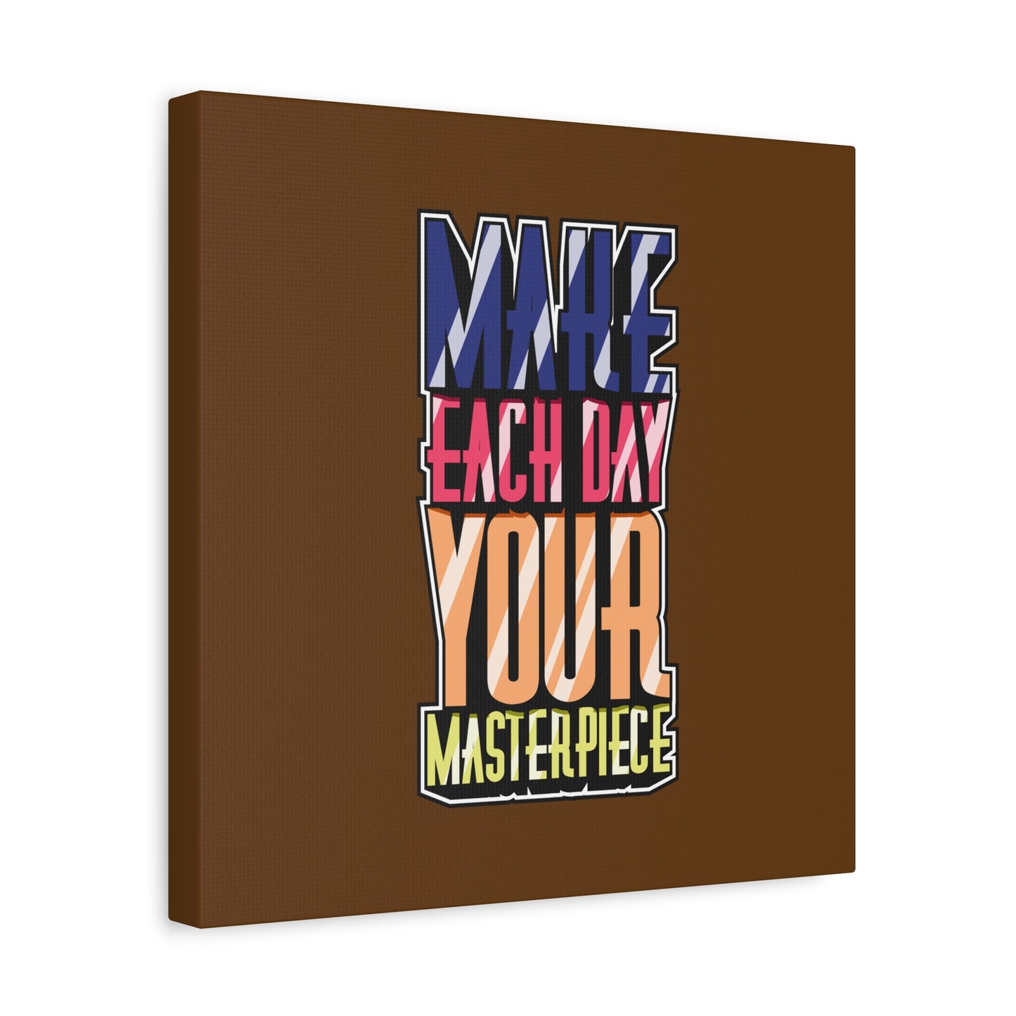 Make Each Day Your Masterpiece Matte Canvas, Stretched, 1.25"