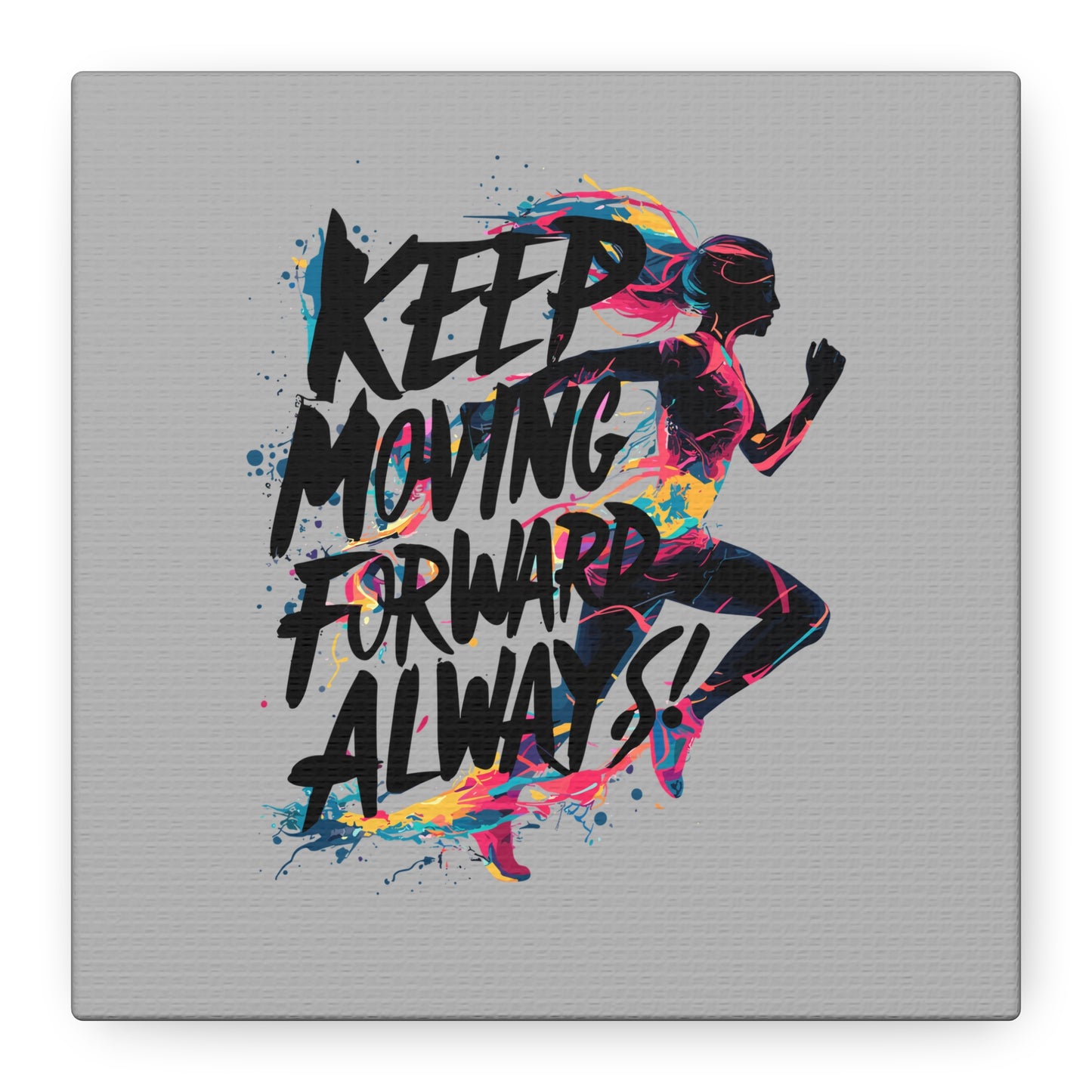 Keep Moving Forward Always Matte Canvas, Stretched, 1.25"