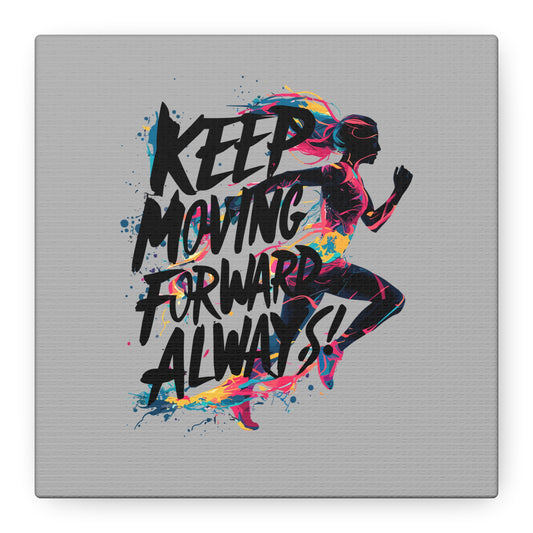 Keep Moving Forward Always Matte Canvas, Stretched, 1.25"