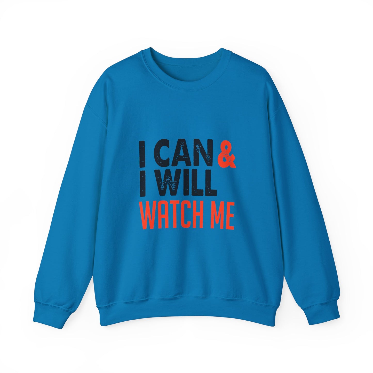 I Can & I Will Watch Me Unisex Heavy Blend™ Crewneck Sweatshirt