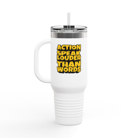 Action Speak Louder Than Words Insulated Travel Mug, 40oz