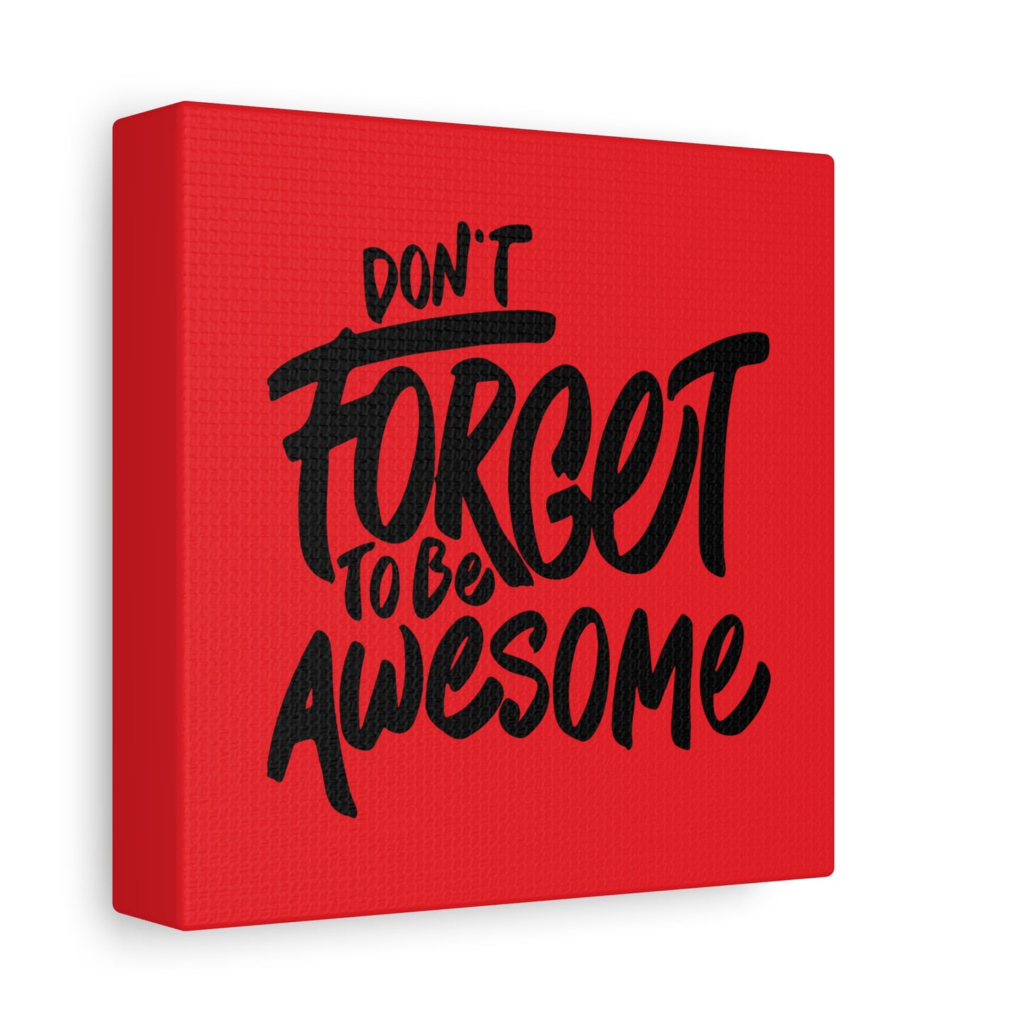 Don't Forget To Be Awesome Matte Canvas, Stretched, 1.25"