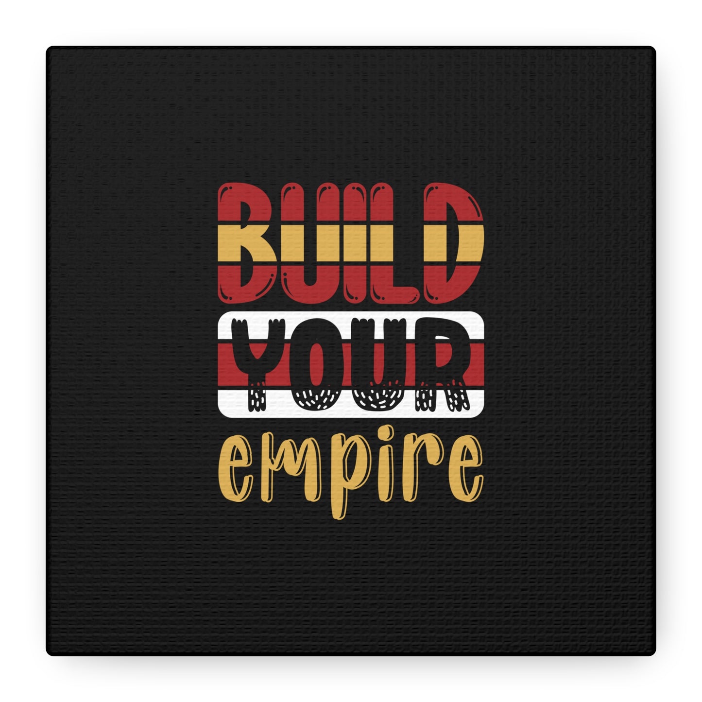 Build Your Empire Matte Canvas, Stretched, 1.25"