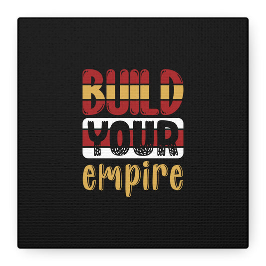 Build Your Empire Matte Canvas, Stretched, 1.25"