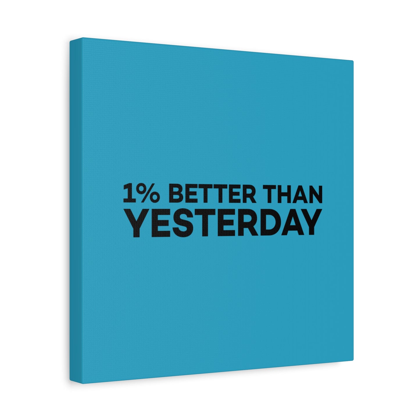 1% Better Than Yesterday Matte Canvas, Stretched, 1.25"