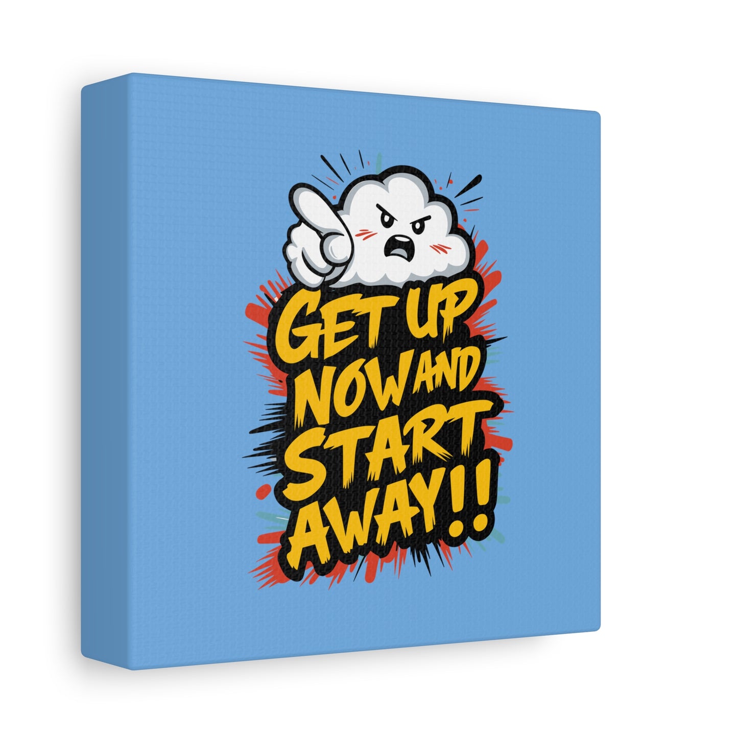 Get Up Now And Start Away!! Matte Canvas, Stretched, 1.25"