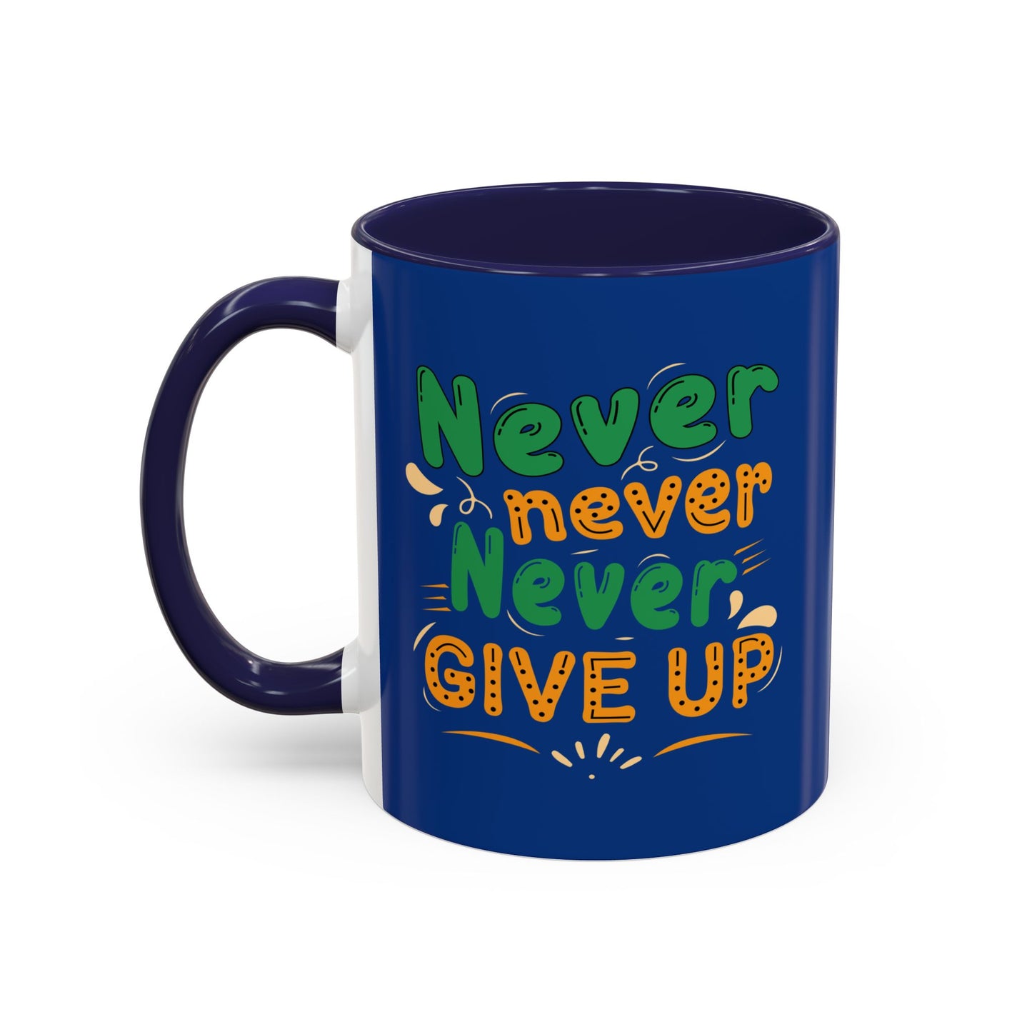 Never Never Never Give Up Accent Coffee Mug (11, 15oz)