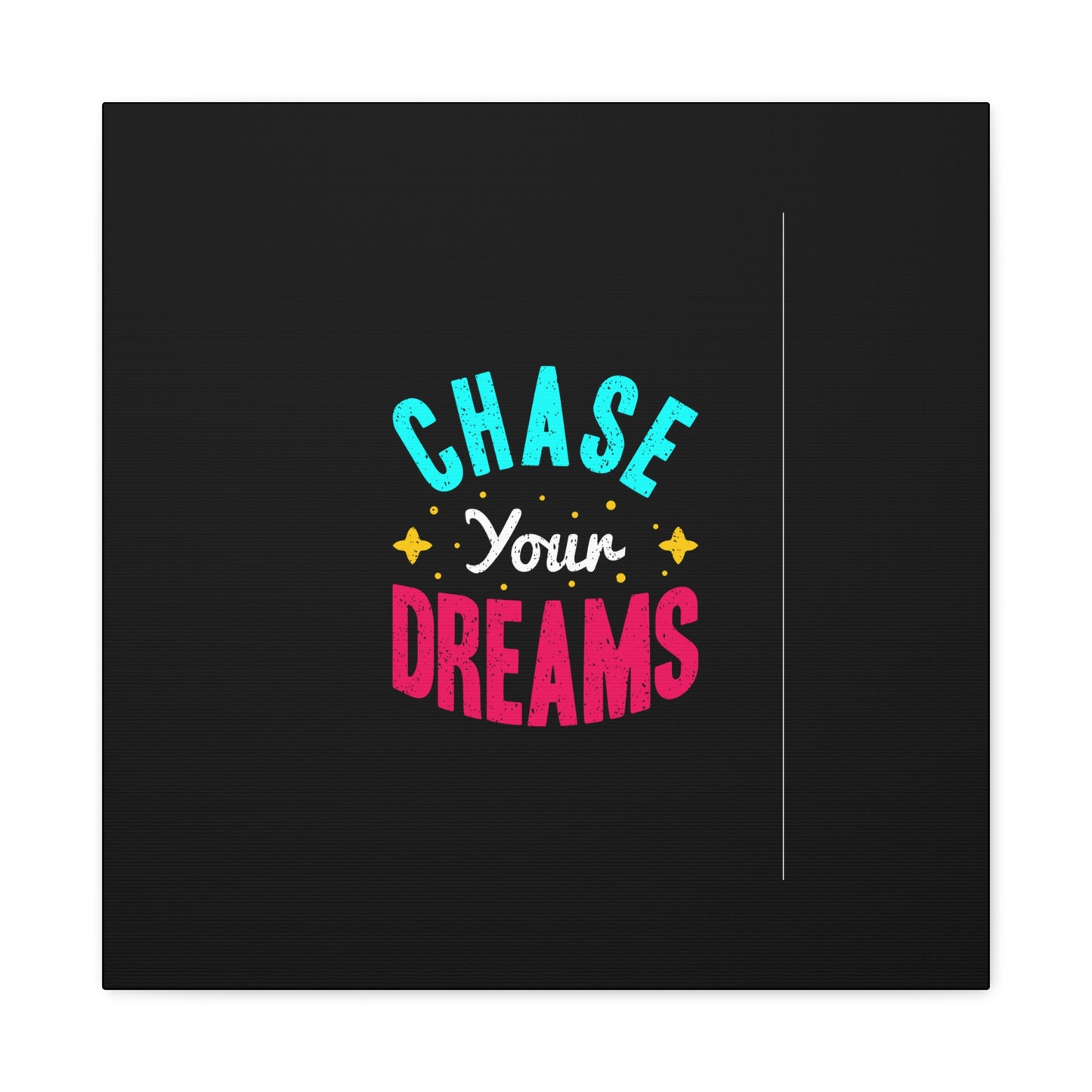 Chase Your Dreams Matte Canvas, Stretched, 1.25"