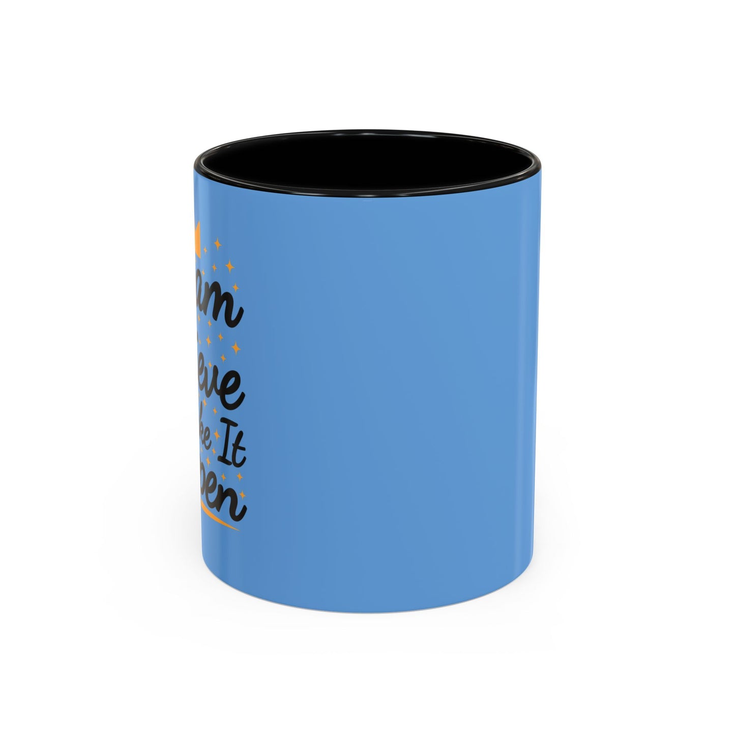 Dream Believe And Make It Happen Accent Coffee Mug (11, 15oz)