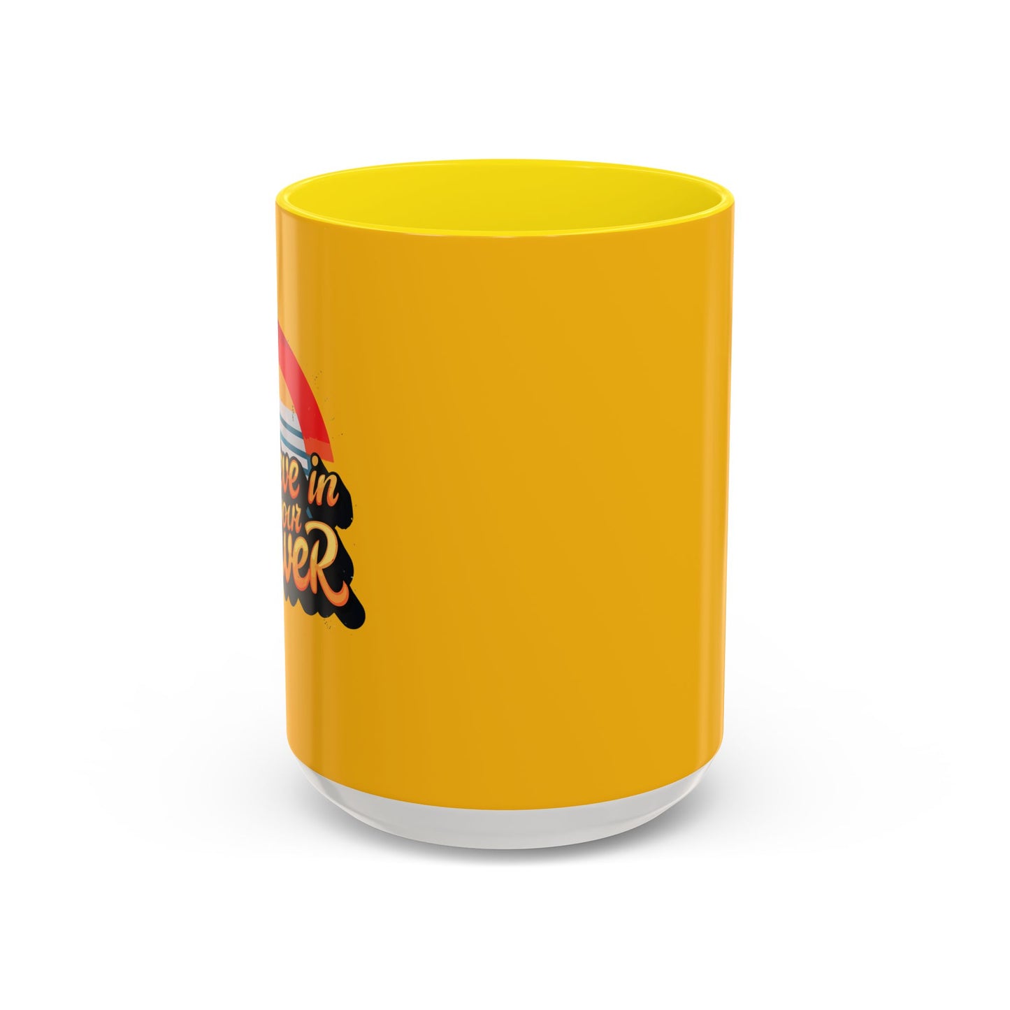 Believe In Your Power Accent Coffee Mug (11, 15oz)