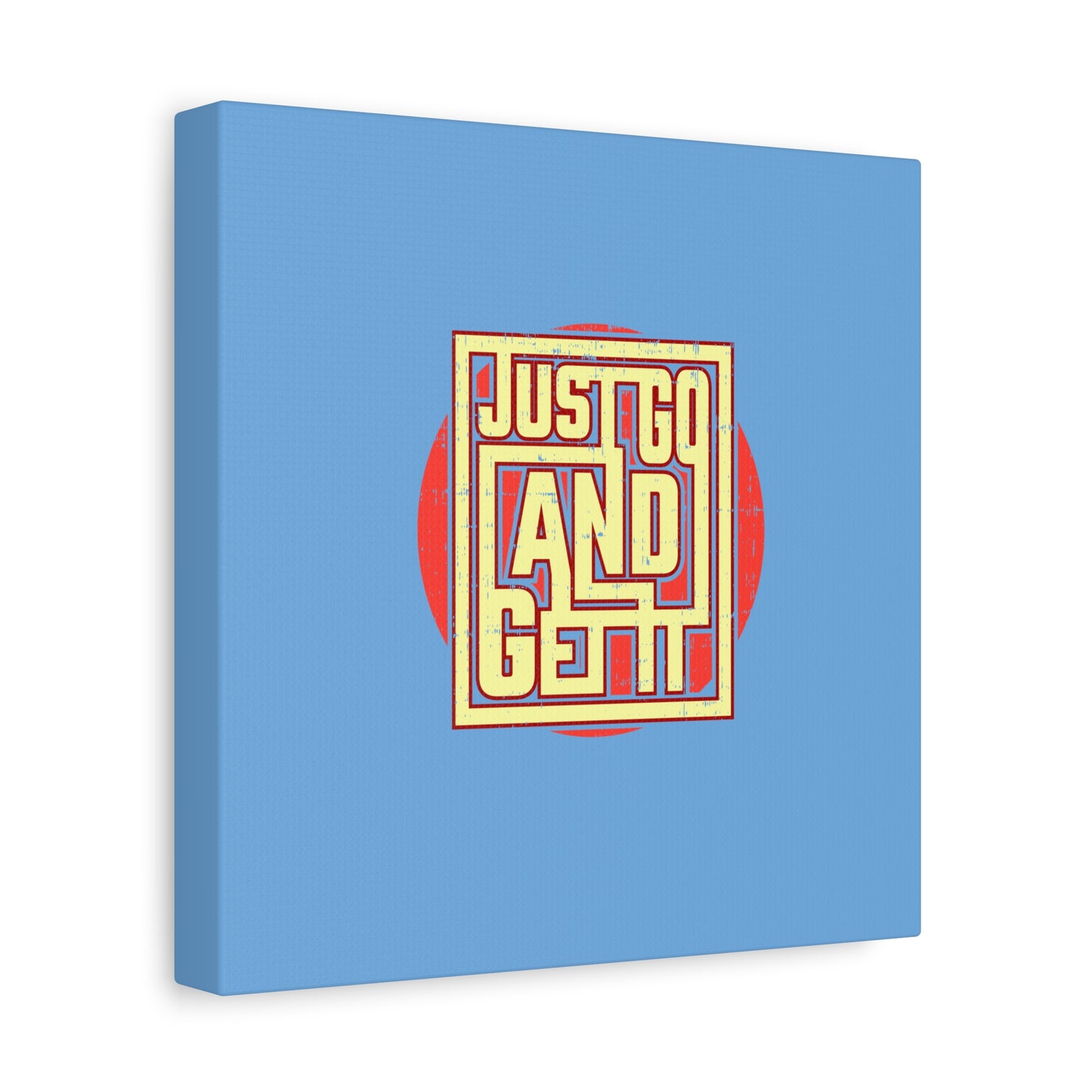 Just Go And Get It Matte Canvas, Stretched, 1.25"