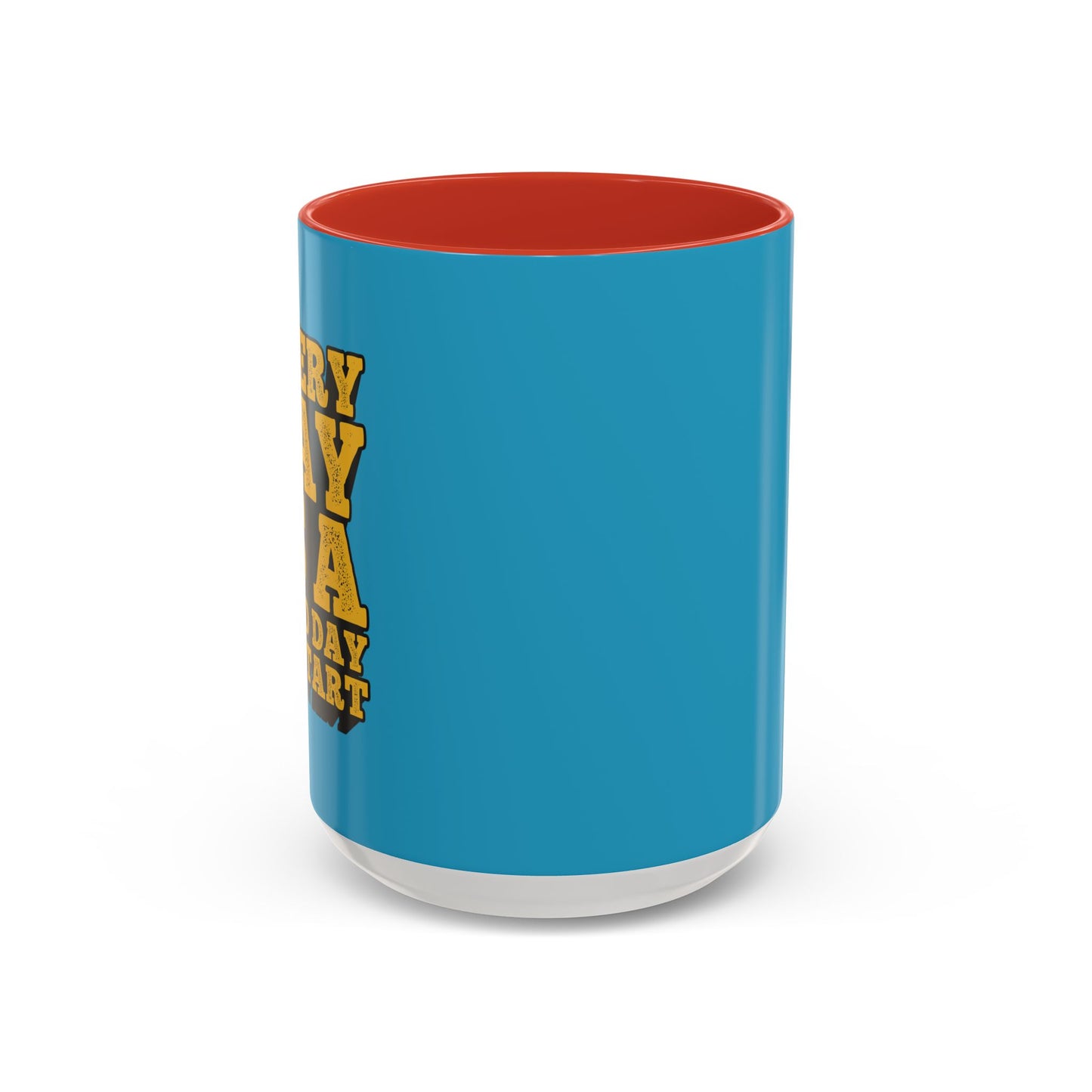 Every Day Is A Good Day To Start Accent Coffee Mug (11, 15oz)