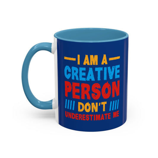 I Am A Creative Person Don't Understimate Me Accent Coffee Mug (11, 15oz)