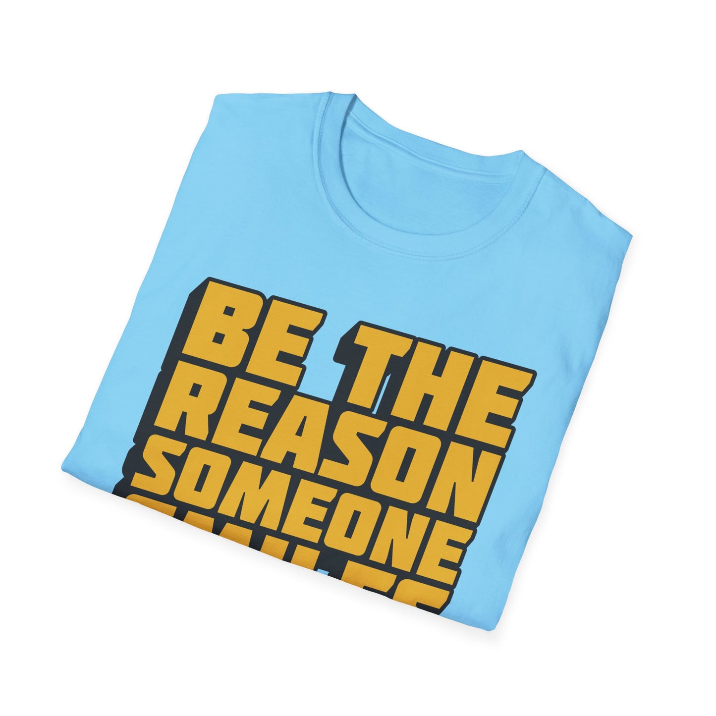 Be The Reason Someone Smiles Today  Unisex Softstyle T-Shirt