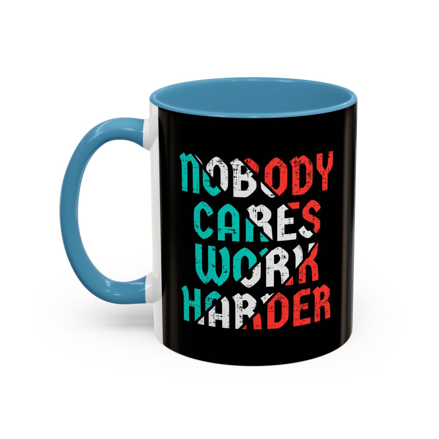 Nobody Cares Work Harder Accent Coffee Mug (11, 15oz)