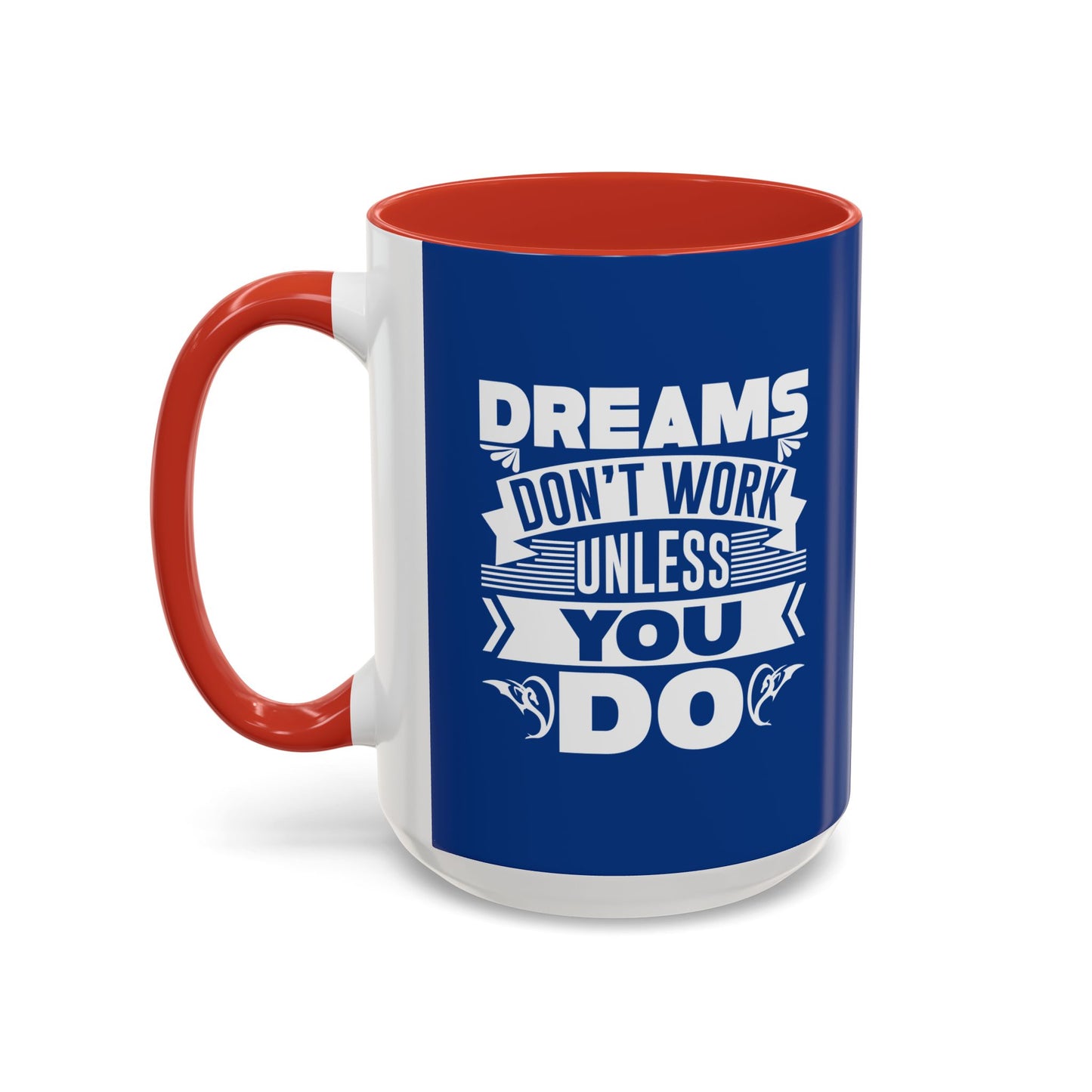 Dreams Don't Work Unless You Do Accent Coffee Mug (11, 15oz)