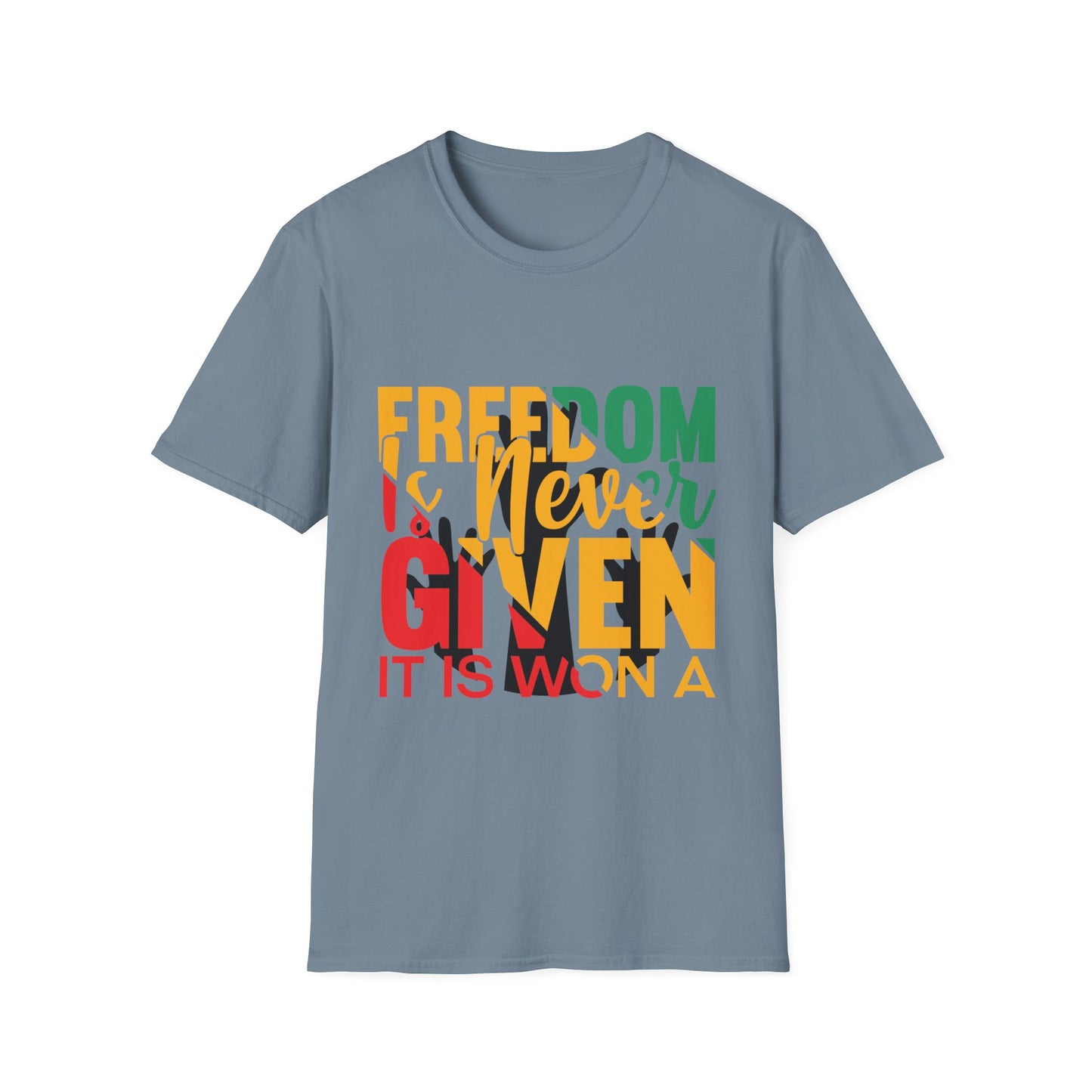 Freedom Is Never Given It Is Won A Unisex Softstyle T-Shirt