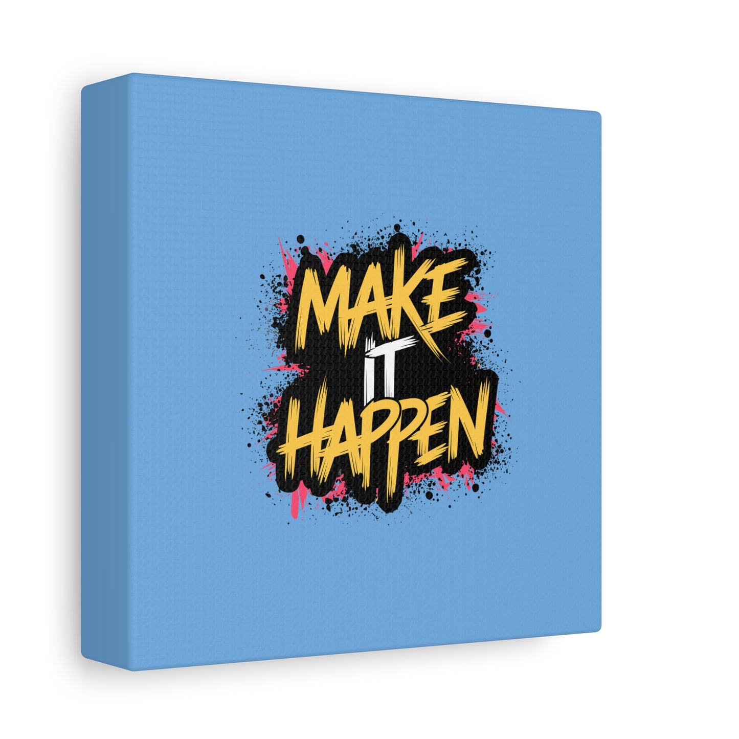 Make It Happen Matte Canvas, Stretched, 1.25"