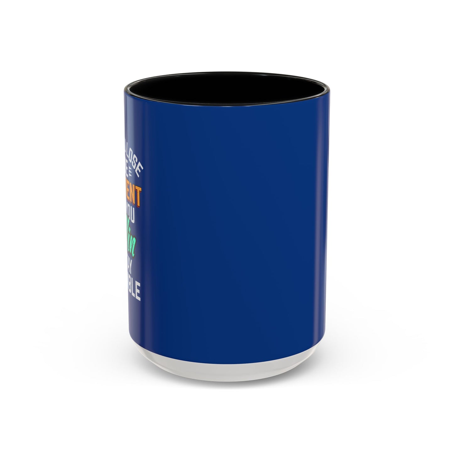 If You Loss Be Patient If You Win Stay Humble Accent Coffee Mug (11, 15oz)