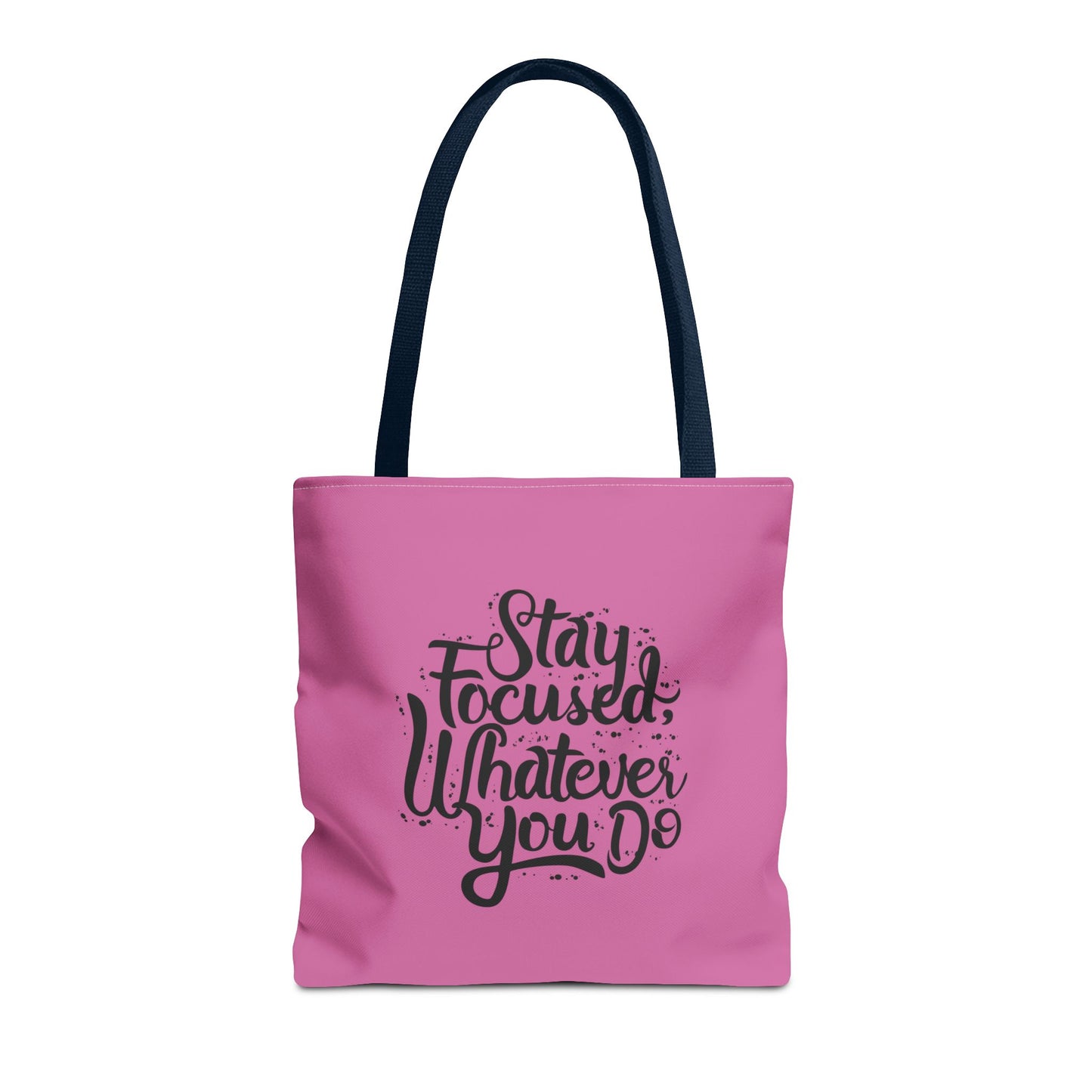 Stay Focused Whatever You Do Tote Bag (AOP)