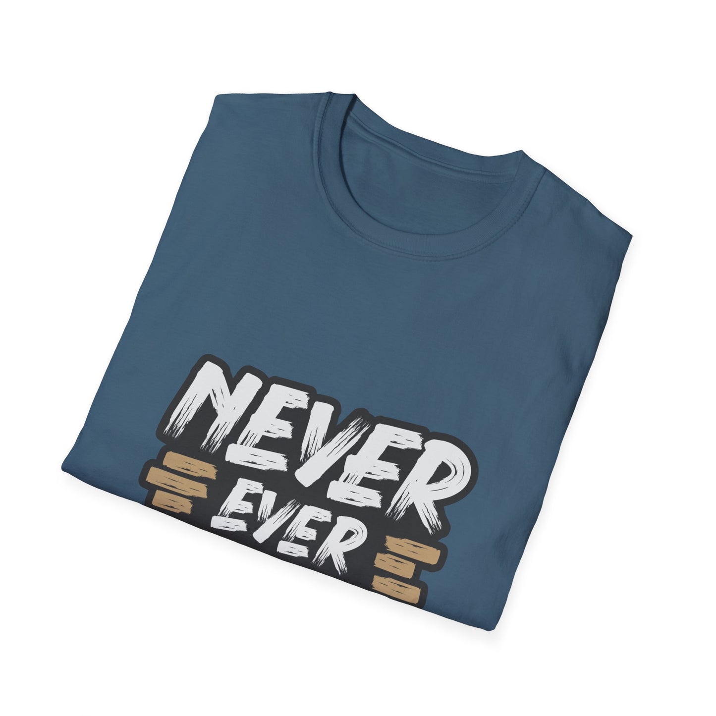 Never Ever Give Up Unisex Softstyle T-Shirt