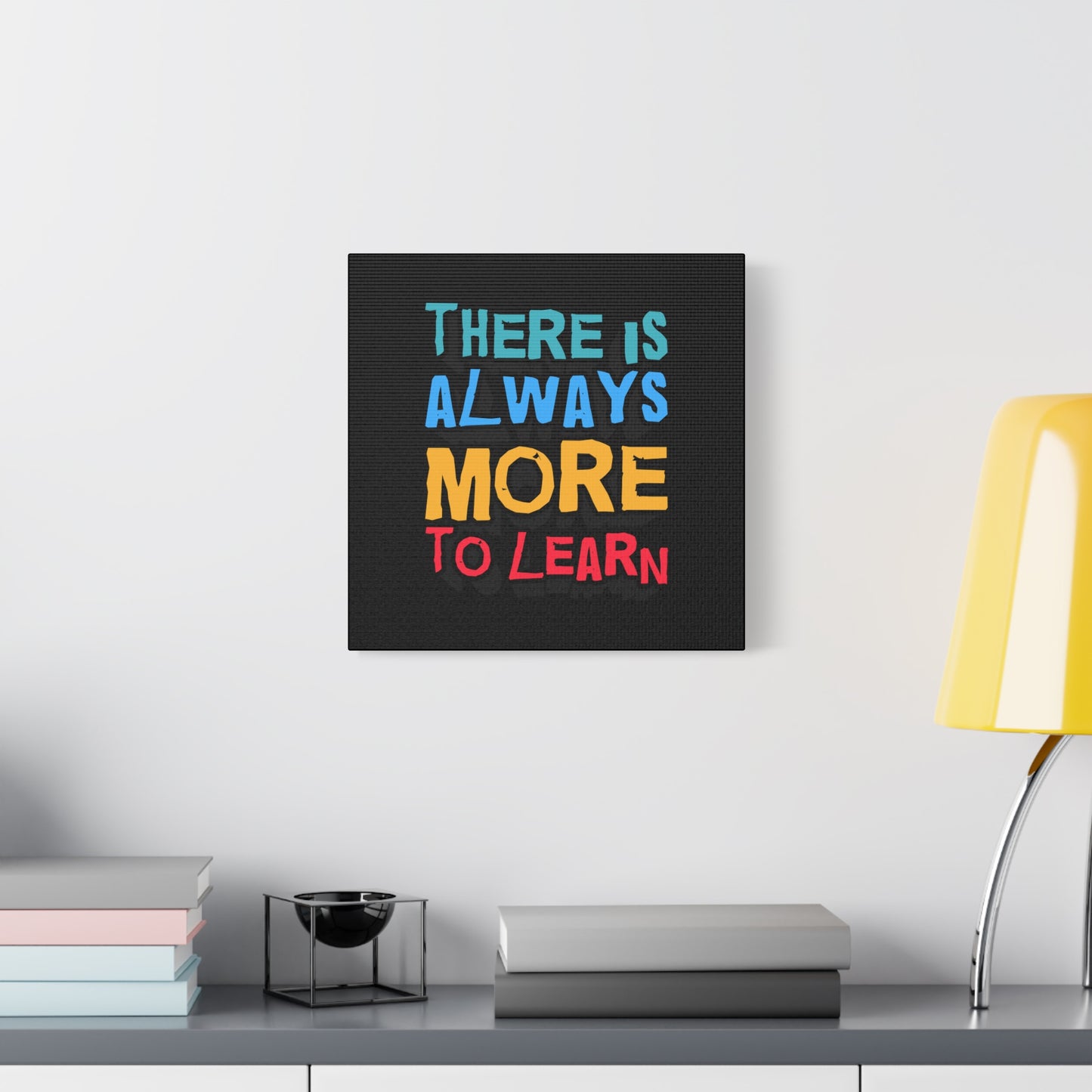 There Is Always More To Learn Matte Canvas, Stretched, 1.25"