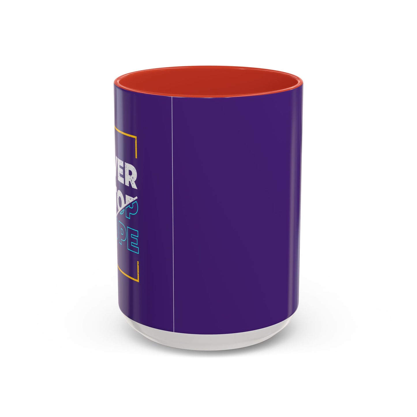 Never Stop Hope Accent Coffee Mug (11, 15oz)