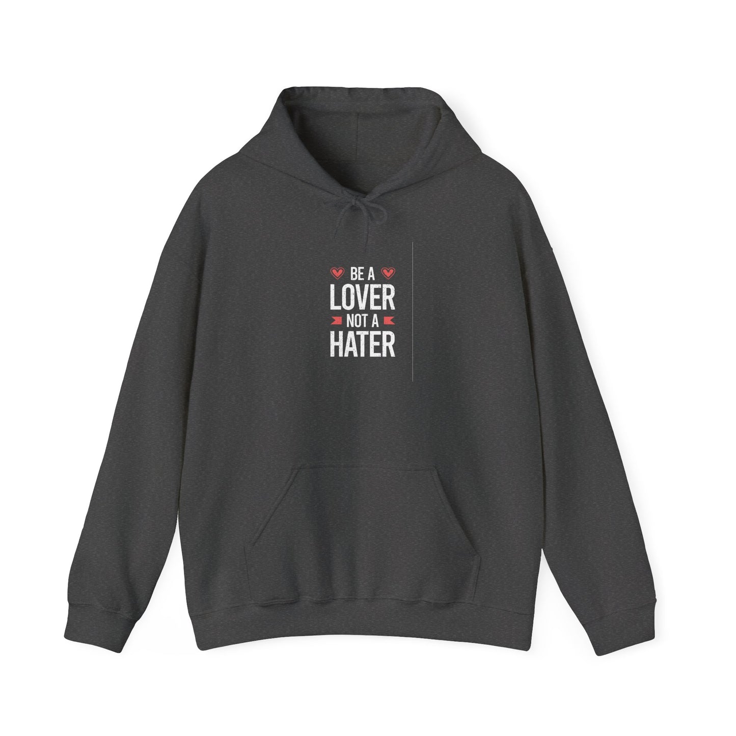 Be A Lover Not A Hater Unisex Heavy Blend™ Hooded Sweatshirt
