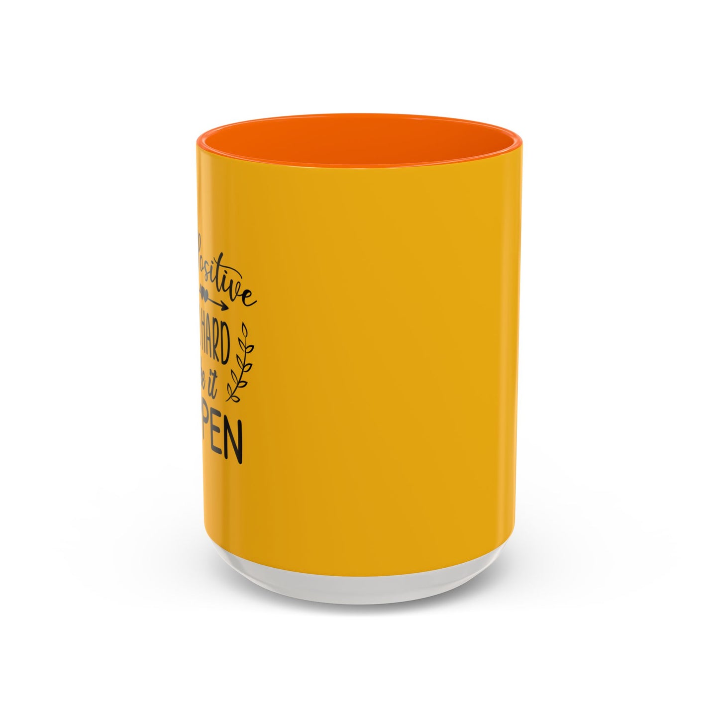 Stay Positive Work Hard Make It Happen Accent Coffee Mug (11, 15oz)