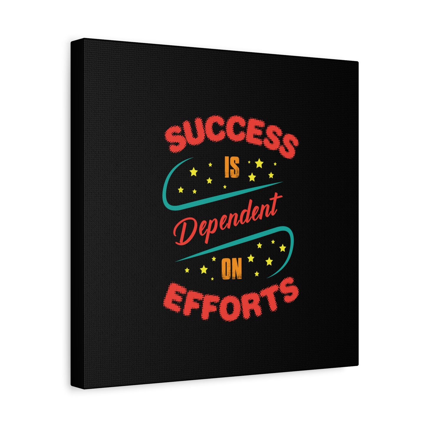 Success Is Dependent On Efforts Matte Canvas, Stretched, 1.25"