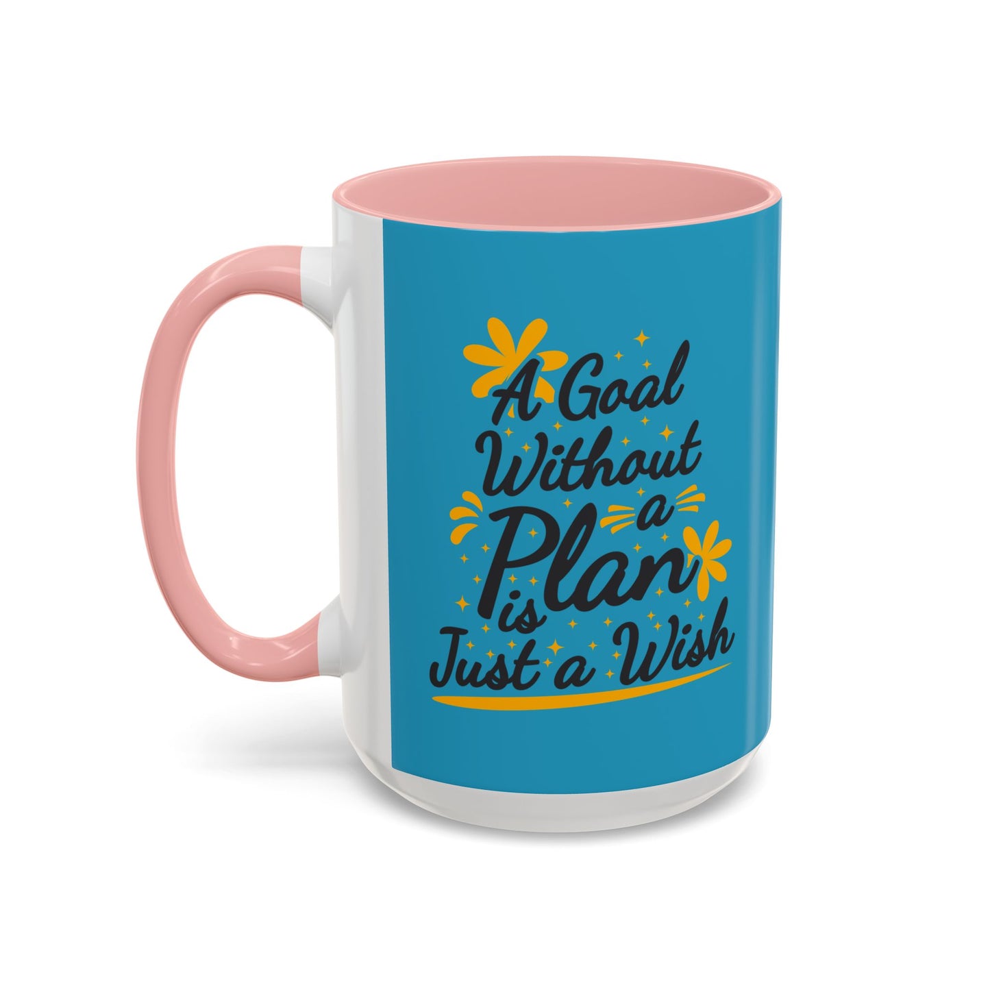 A Goal Without A Plan Is Just A Wish Accent Coffee Mug (11, 15oz)