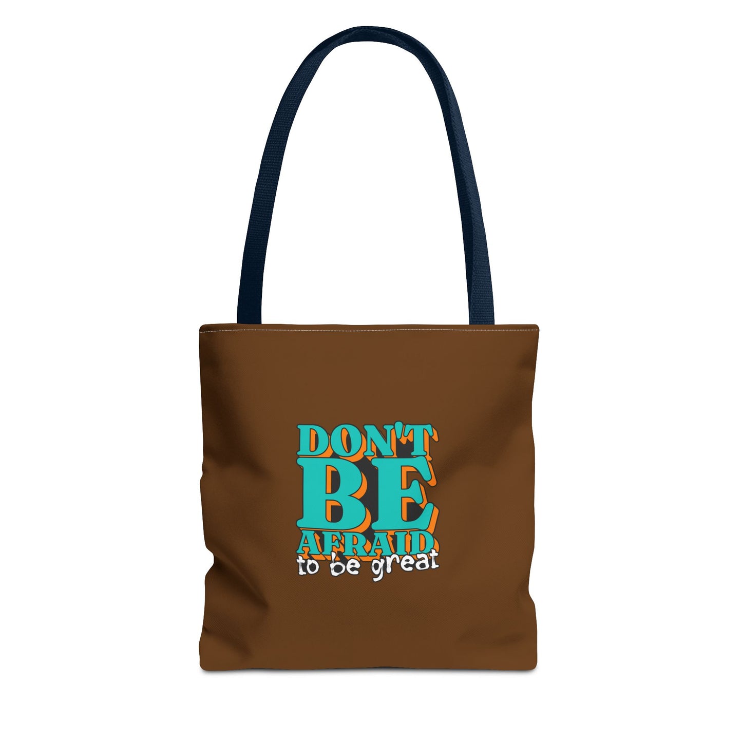 Don't Be Afraid To Be Great Tote Bag (AOP)