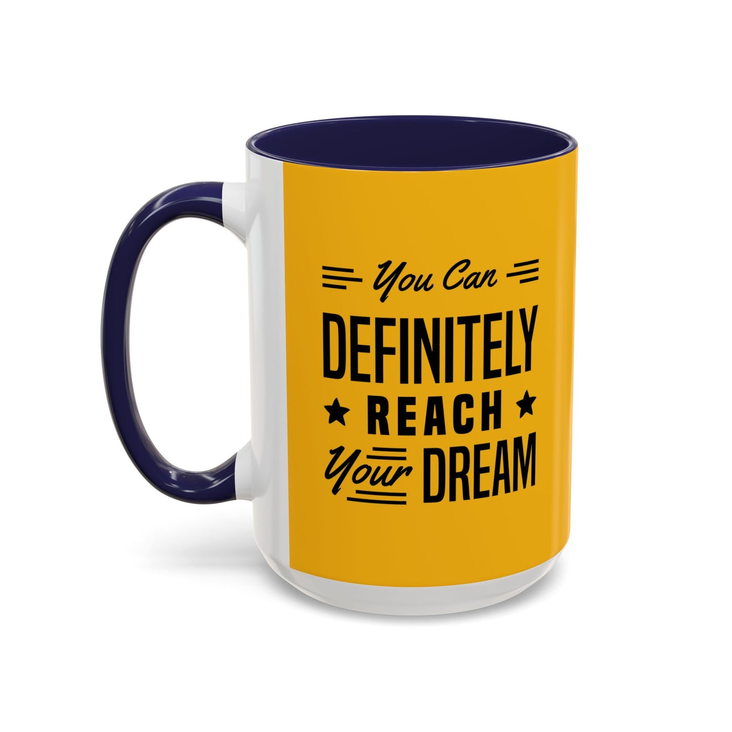 You Can Definitely Reach Your Dream Accent Coffee Mug (11, 15oz)