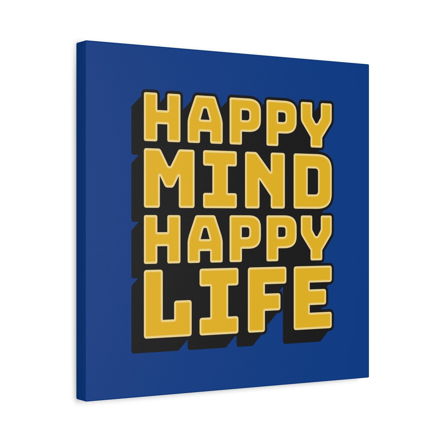Happy Mind Happy Life Matte Canvas, Stretched, 1.25"