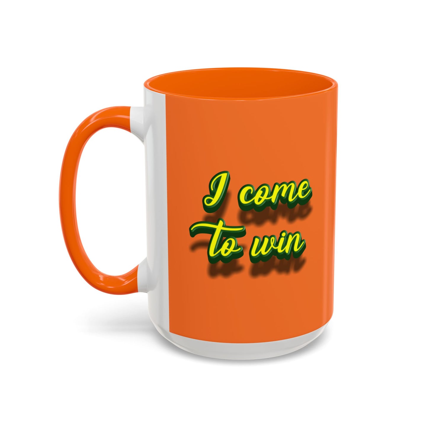I Come To Win Accent Coffee Mug (11, 15oz)