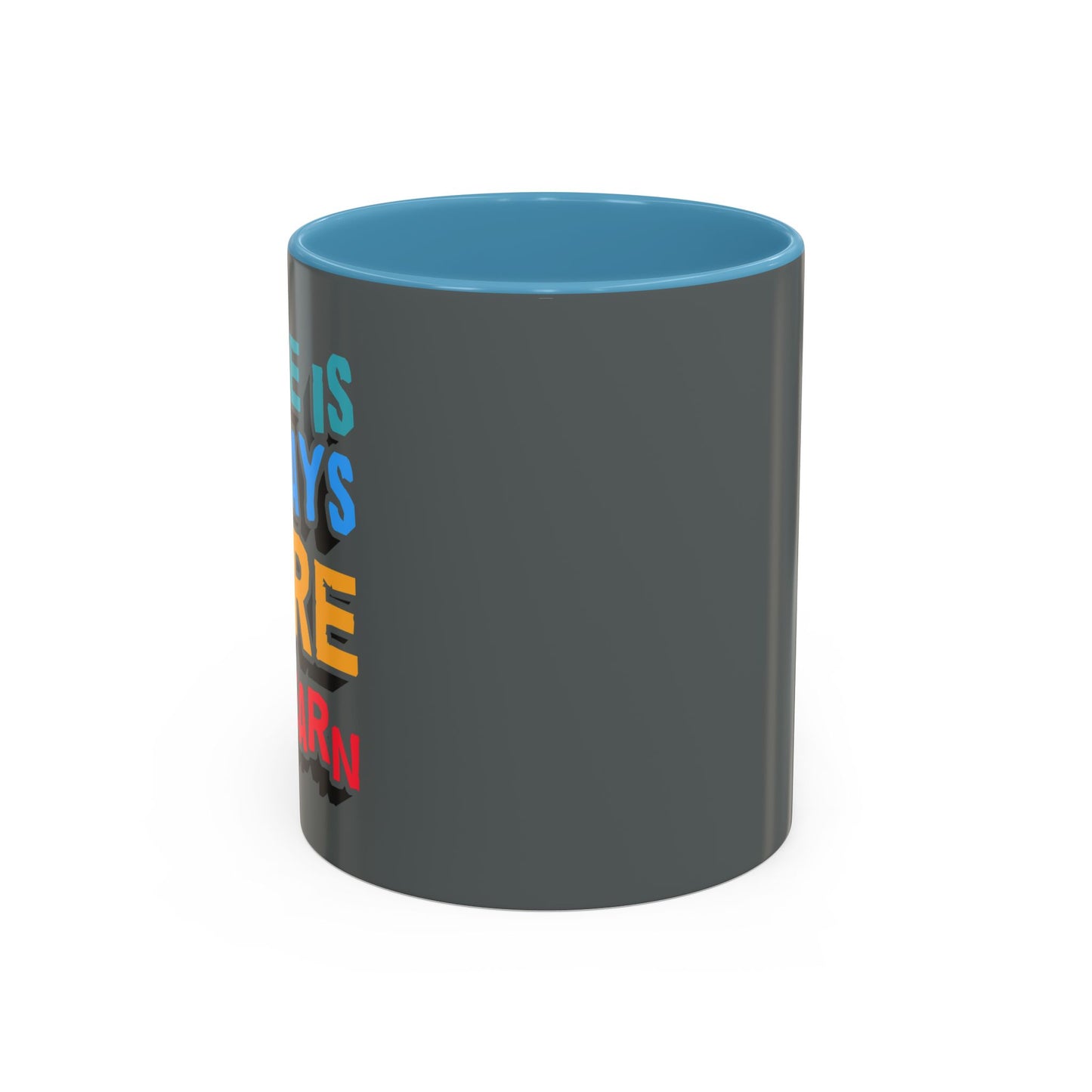 There Is Always More To Learn Accent Coffee Mug (11, 15oz)