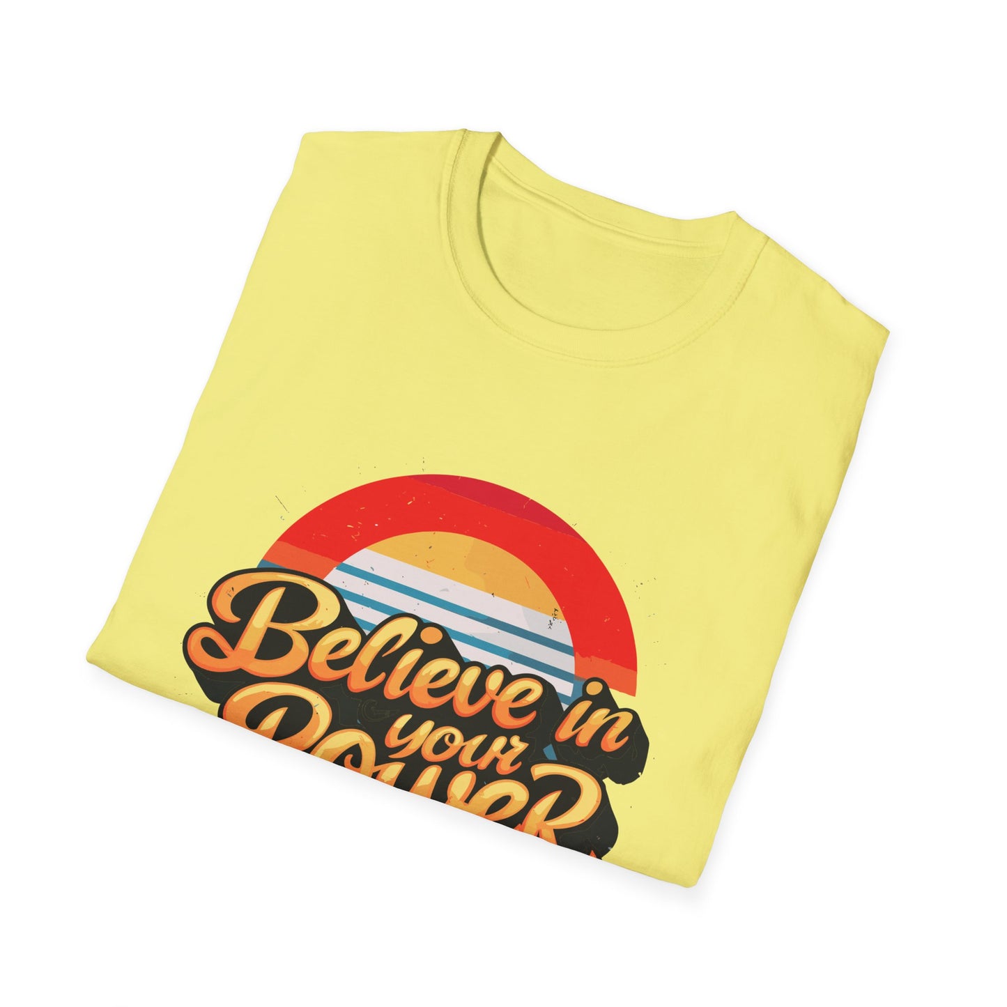 Believe In Your Power Unisex Softstyle T-Shirt