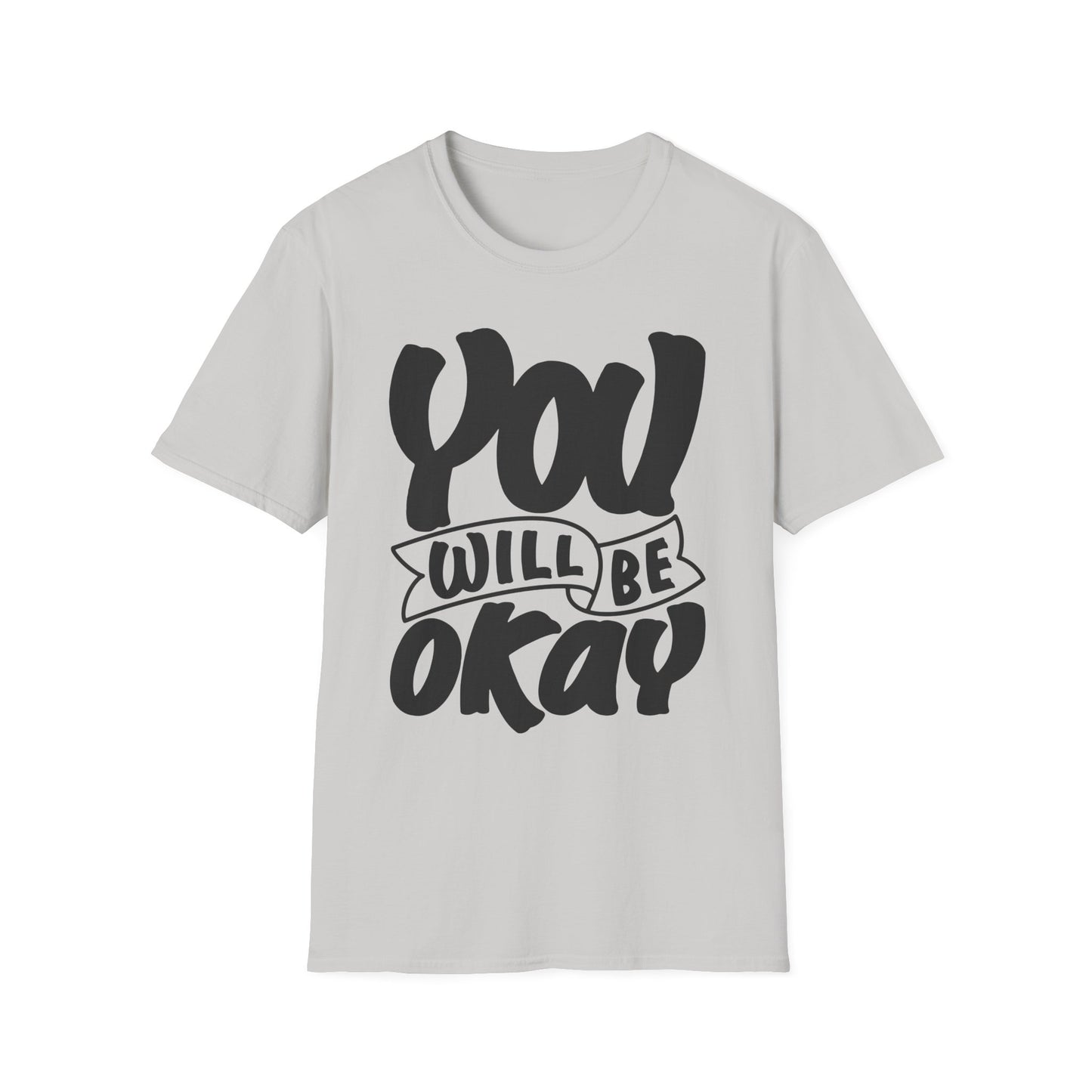 You Will Be Okay  Unisex Softstyle T-Shirt