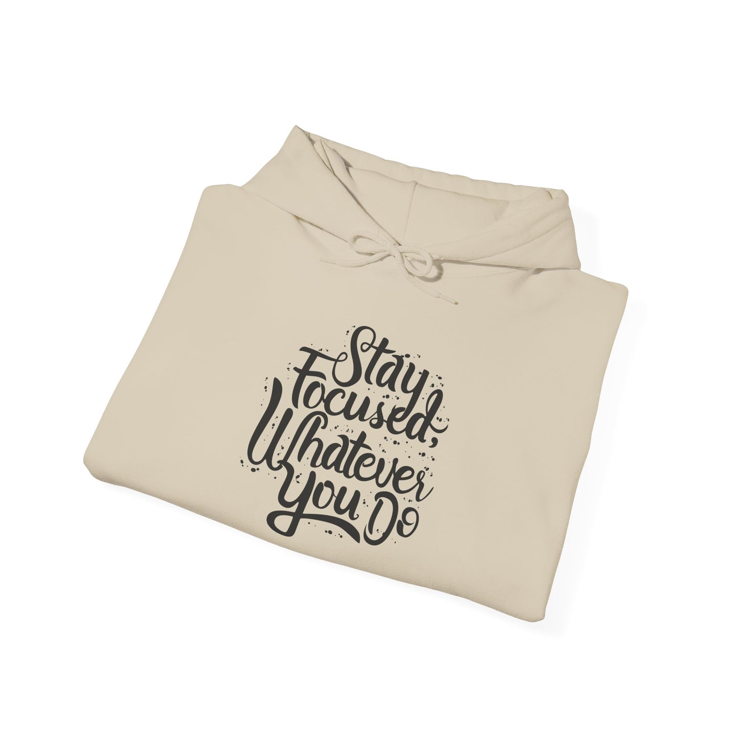 Stay Focuse Whatever You Do Unisex Heavy Blend™ Hooded Sweatshirt