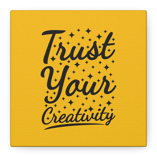 Trust Your Creativity Matte Canvas, Stretched, 1.25"