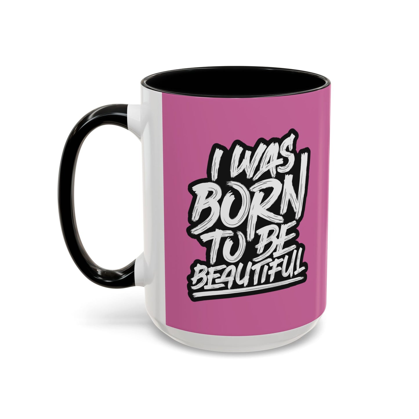 I Was Born To Be Beautiful Accent Coffee Mug (11, 15oz)