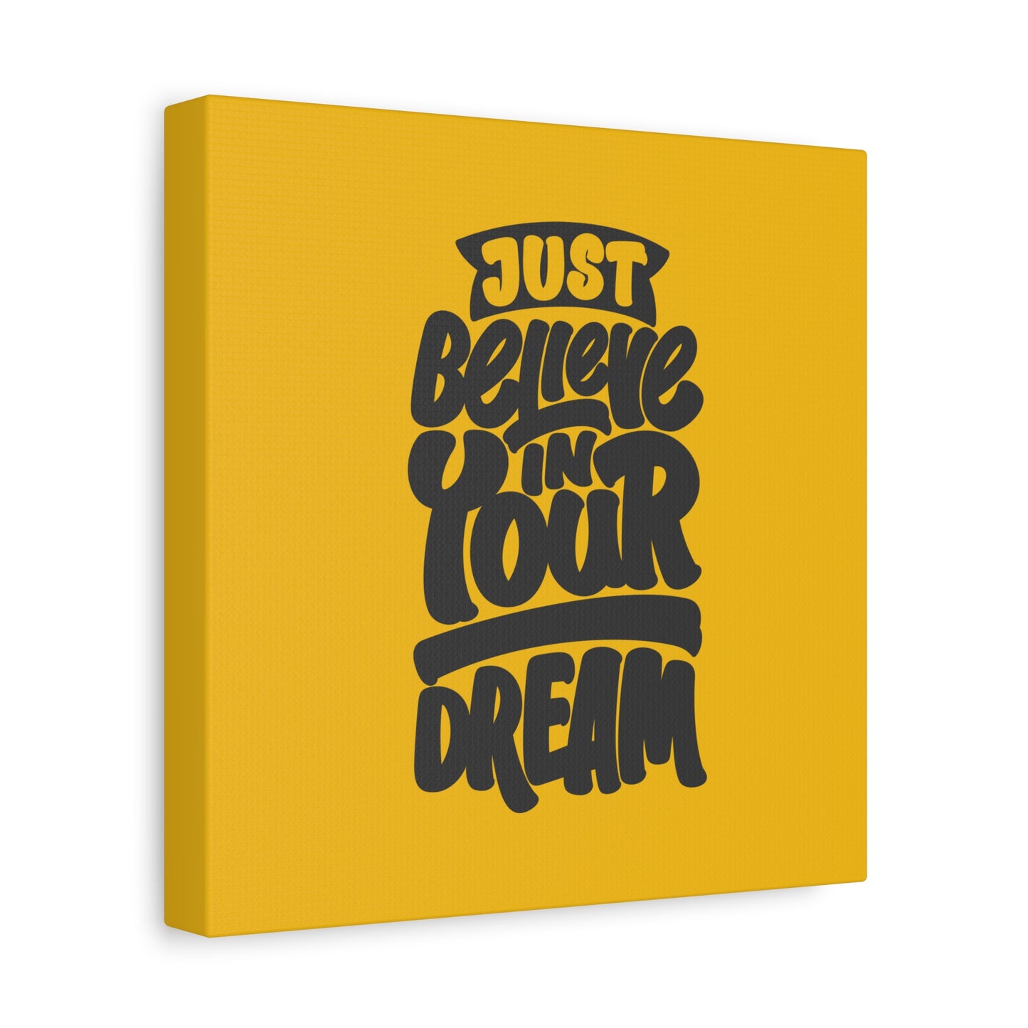 Just Believe In Your Dream Matte Canvas, Stretched, 1.25"