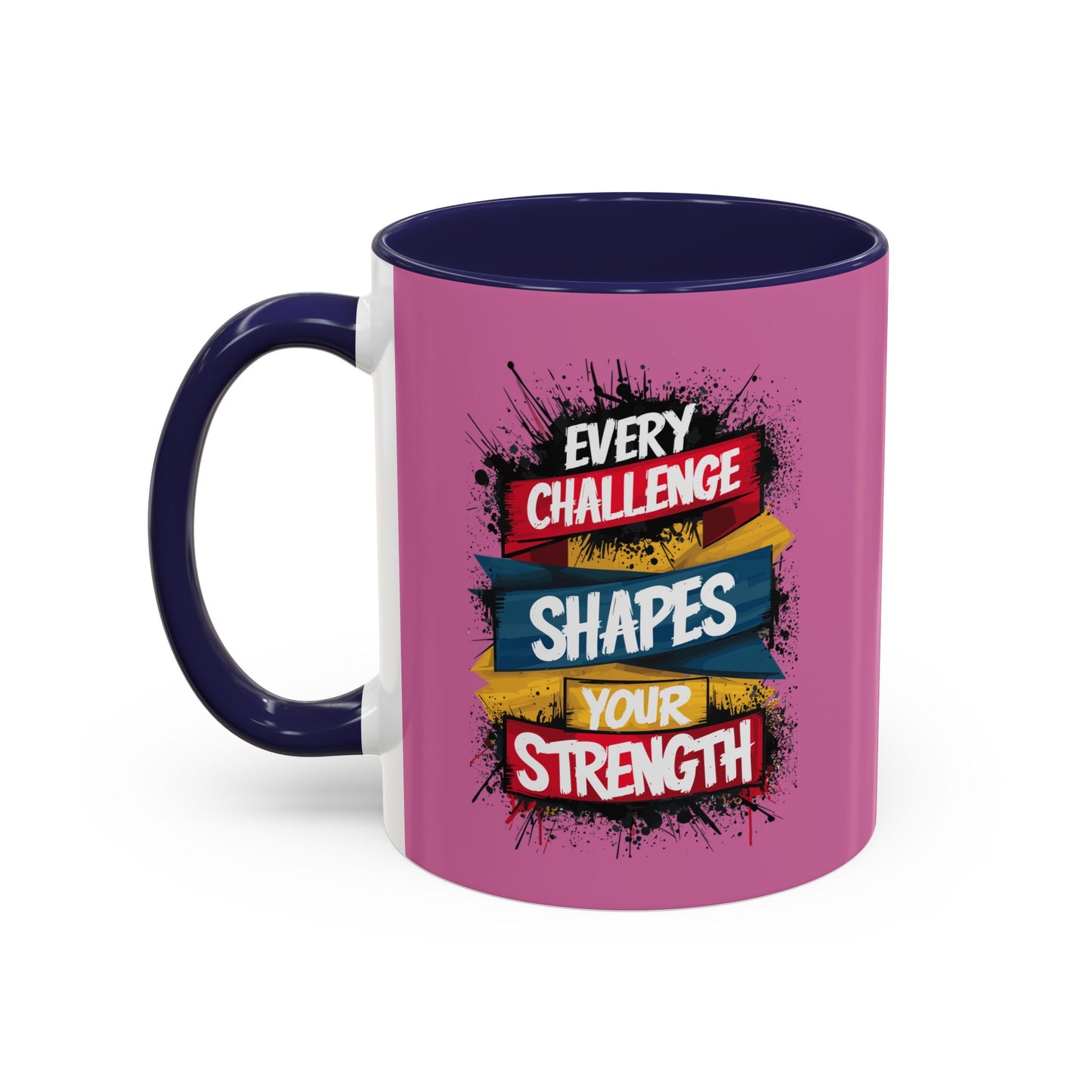 Every Challenge Shapes Your Strength Accent Coffee Mug (11, 15oz)